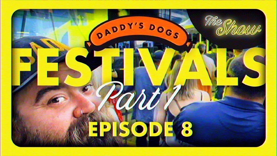 Daddy’s Dogs: The Show — Festivals Part 1, Episode 8 thumbnail